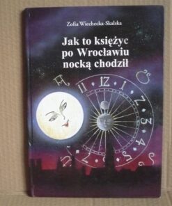 Jak to księżyc po Wrocławiu nocką chodził