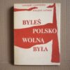 Byleś Polsko wolną była (drugi obieg) - Jarosław Czerwieński , Wincenty Zatorski