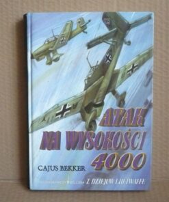 Atak na wysokości 4000 - z dziejów Luftwaffe - Cajus Bekker