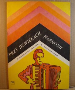 Przy dźwiękach harmonii ; Józef Powroźniak
