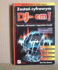 Zostań cyfrowym DJ-em - Eliot Van Buskirk