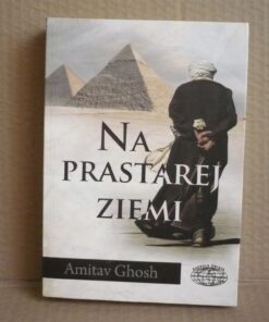 Na prastarej ziemi - Amitav Ghosh