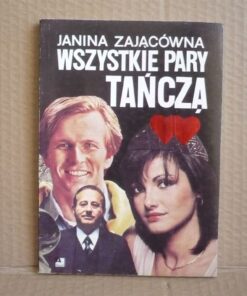 Wszystkie pary tańczą - Janina Zającówna