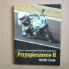 Przyspieszenie II - podstawy zaawansowanych technik jazdy motocyklem - Keith Code