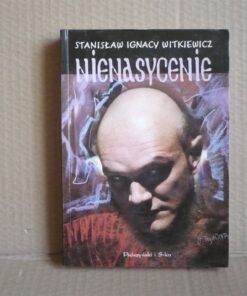 Nienasycenie - Stanisław Ignacy Witkiewicz