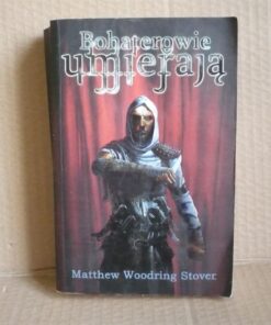 Bohaterowie umierają - Matthew W. Stover