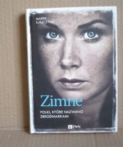 Zimne - Polski które nazwano zbrodniarkami - Marek Łuszczyna
