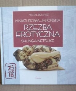 Miniaturowa japońska rzeźba erotyczna - Michał Bieniasz