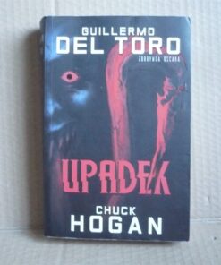 Upadek - Guillermo del Toro , Chuck Hogan