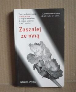Uciekaj ze mną - tom 4 - Zaszalej ze mną - Kristen Proby