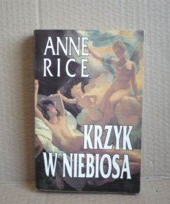 Krzyk w niebiosa - Anne Rice