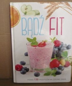Bądź fit - ponad 130 przepisów