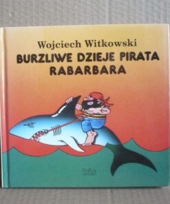 Burzliwe dzieje pirata Rabarbara - Wojciech Witkowski