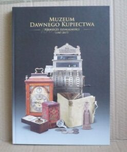 Muzeum Dawnego Kupiectwa (Świdnica) - półwiecze działalności 1967-2017
