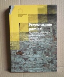 Przywracanie pamięci - rewitalizacja zabytkowych dzielnic żydowskich w miastach Europy Środkowej