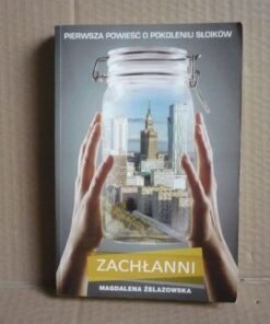 Zachłanni - Magdalena Żelazowska