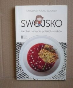 Swojsko - Karolina na tropie polskich smaków - Karolina i Maciej Szaciłło