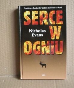 Serce w ogniu - Nicholas Evans