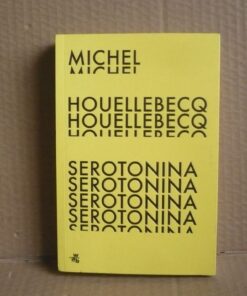 Serotonina - Michel Houellebecq