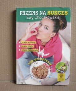 Przepis na sukces Ewy Chodakowskiej - Ewa Chodakowska
