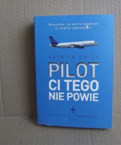 Pilot ci tego nie powie - Patrick Smith