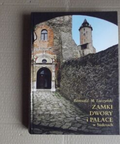 Zamki dwory i pałace w Sudetach - Romuald Łuczyński