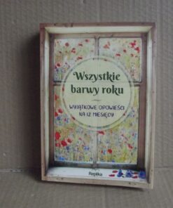 Wszystkie barwy roku - wyjątkowe opowieści na 12 miesięcy