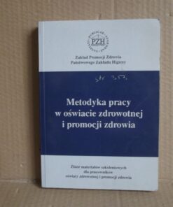 Metodyka pracy w oświacie zdrowotnej i promocji zdrowia - Praca zbiorowa