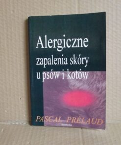 Alergiczne zapalenia skóry u psów i kotów - Pascal Prelaud