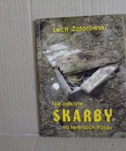 Nie odkryte skarby na terenach Polski - Lech Zatorowski