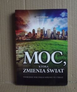 Moc , która zmienia świat - Bill Johnson