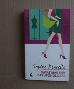 Świat marzeń zakupoholiczki - Sophie Kinsella