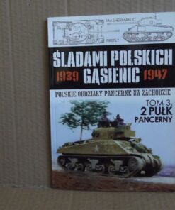 Śladami Polskich Gąsienic - tom 3 - 2 pułk pancerny
