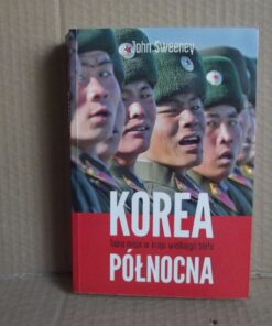 Korea Północna - Tajna misja w kraju wielkiego blefu - John Sweeney