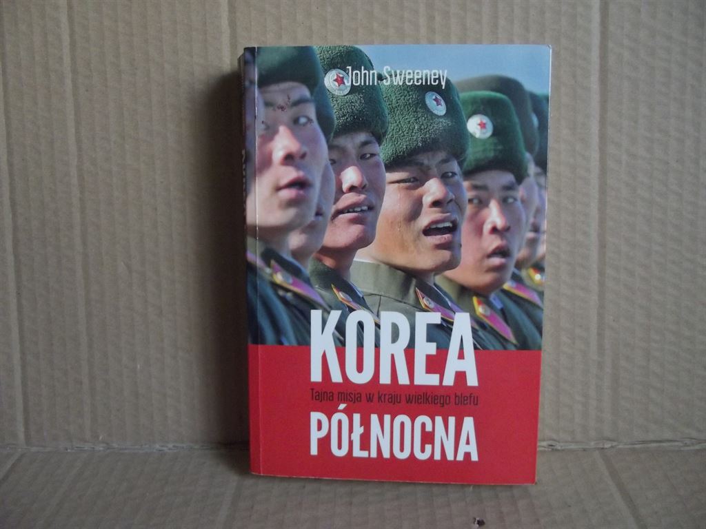 Korea Północna - Tajna misja w kraju wielkiego blefu - John Sweeney