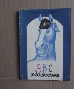 ABC jeździectwa - E. Warpechowska , J.M. Kotowski