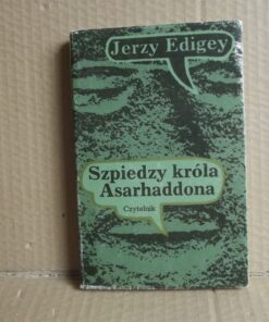 Szpiedzy króla Asarhaddona - Jerzy Edigey