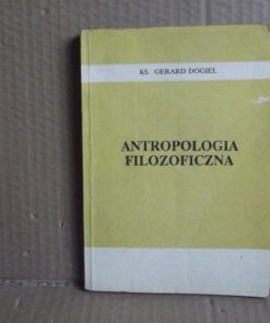 Antropologia filozoficzna - ks. Gerard Dogiel