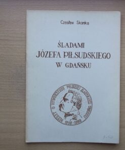 Śladami Józefa Piłsudskiego w Gdańsku - Czesław Skonka