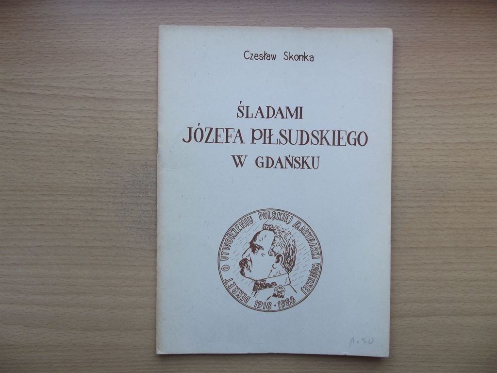 Śladami Józefa Piłsudskiego w Gdańsku - Czesław Skonka