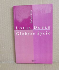 Głębsze życie - Louis Dupre
