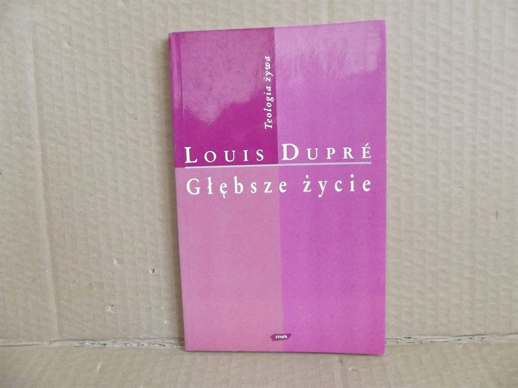 Głębsze życie - Louis Dupre