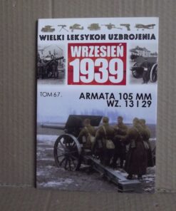 Wielki Leksykon Uzbrojenia Wrzesień 1939 - tom 67 - Armata 105 mm wz. 1913 oraz wz. 1929