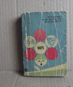 Piosenki w stalowym mundurze - śpiewnik żołnierzy wojsk OPK