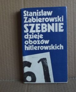 Szebnie - Dzieje obozów hitlerowskich - Stanisław Zabierowski
