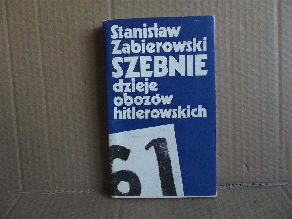 Szebnie - Dzieje obozów hitlerowskich - Stanisław Zabierowski
