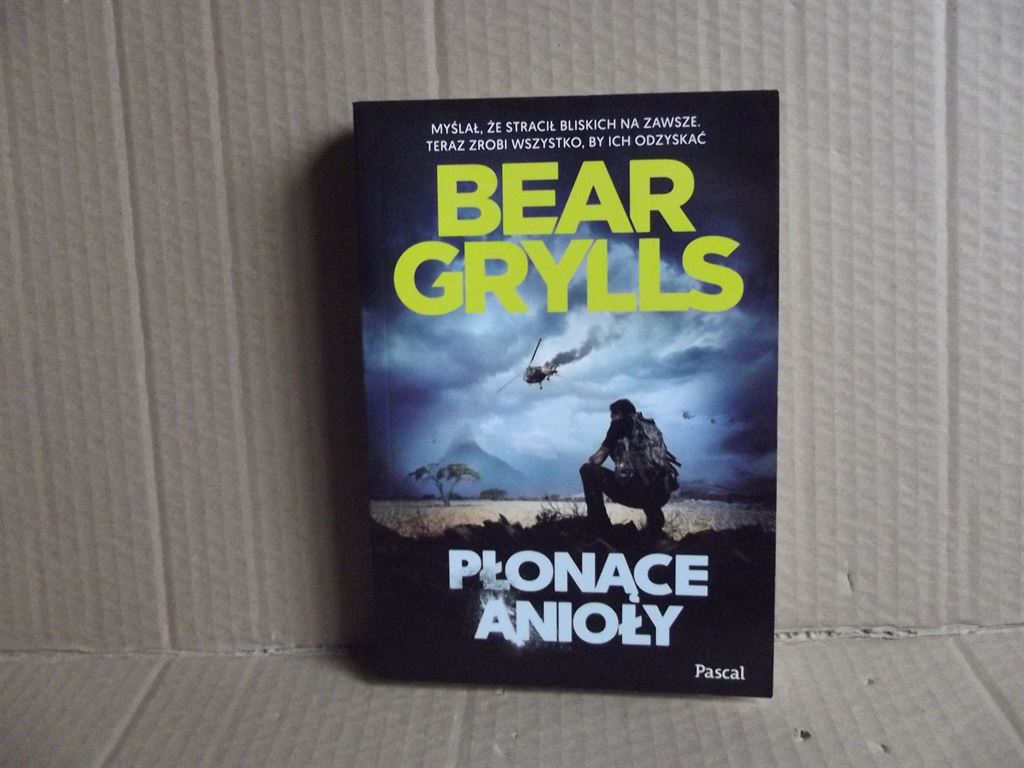 Płonące anioły - Bear Grylls