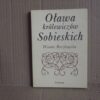Oława królewiczów Sobieskich - Wanda Roszkowska