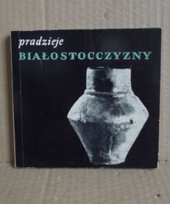 Pradzieje Białostocczyzny - Danuta Jaskanis