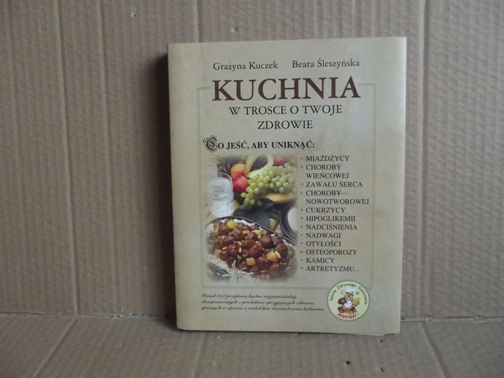 Kuchnia w trosce o Twoje zdrowie - Grażyna Kuczek